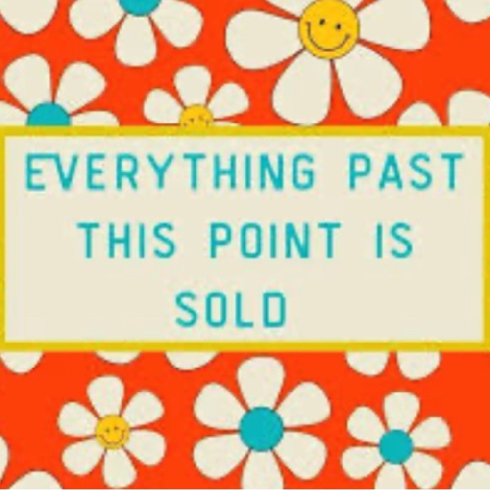 Everything past this is sold